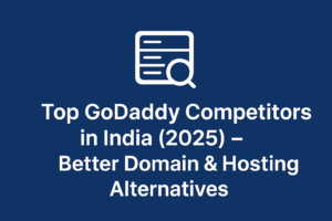 Top GoDaddy Competitors in India (2025) — Better Domain & Hosting Alternatives