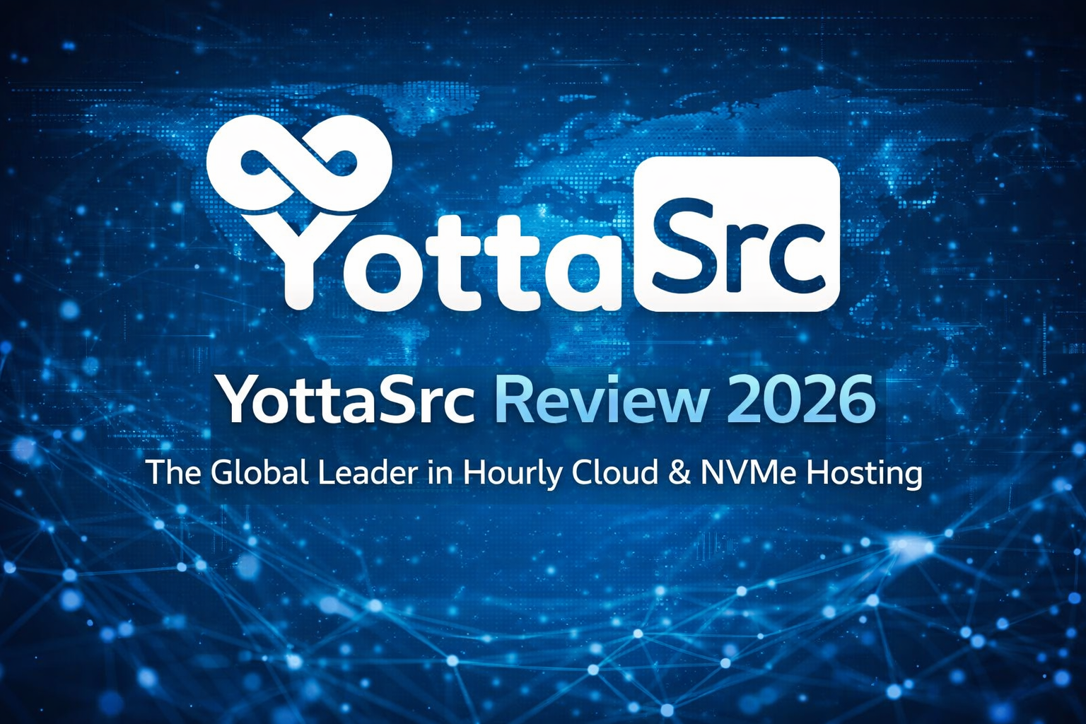 YottaSrc Review 2026: The Global Leader in Hourly Cloud & NVMe Hosting