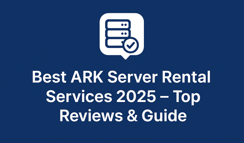Best ARK Server Rental Services 2025 – Top Reviews & Guide