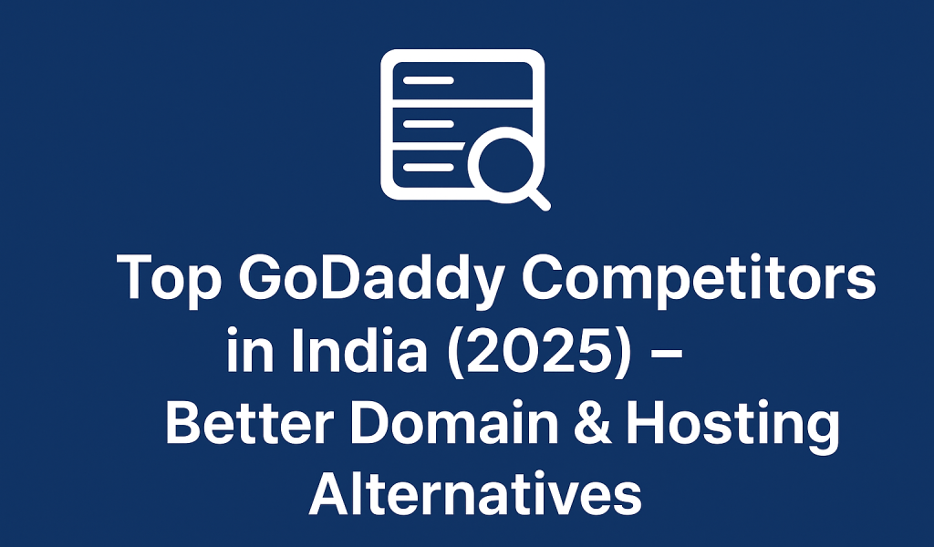 Top GoDaddy Competitors in India (2025) — Better Domain & Hosting Alternatives